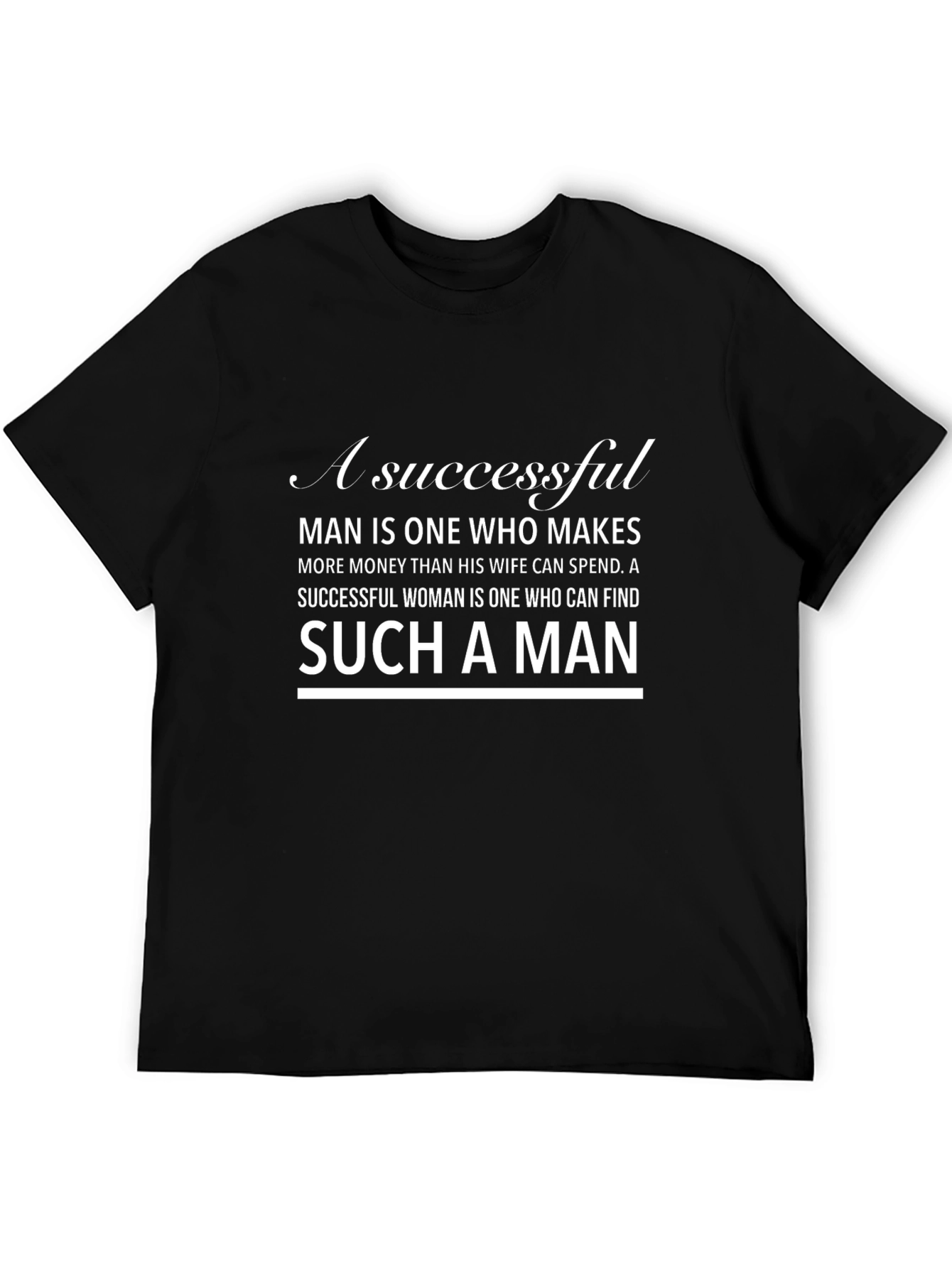 Successful Man T-Shirt: Makes More Than Wife