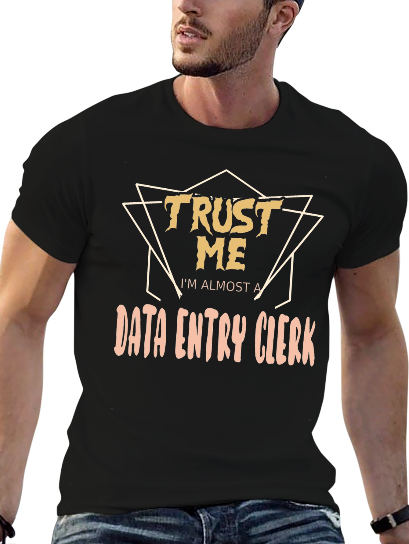 Trust Me Im Almost a Data Entry Clerk T-Shirt