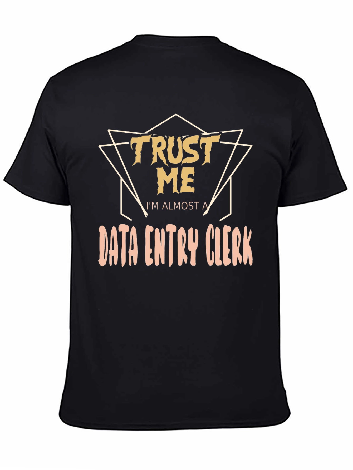 Trust Me Im Almost a Data Entry Clerk T-Shirt