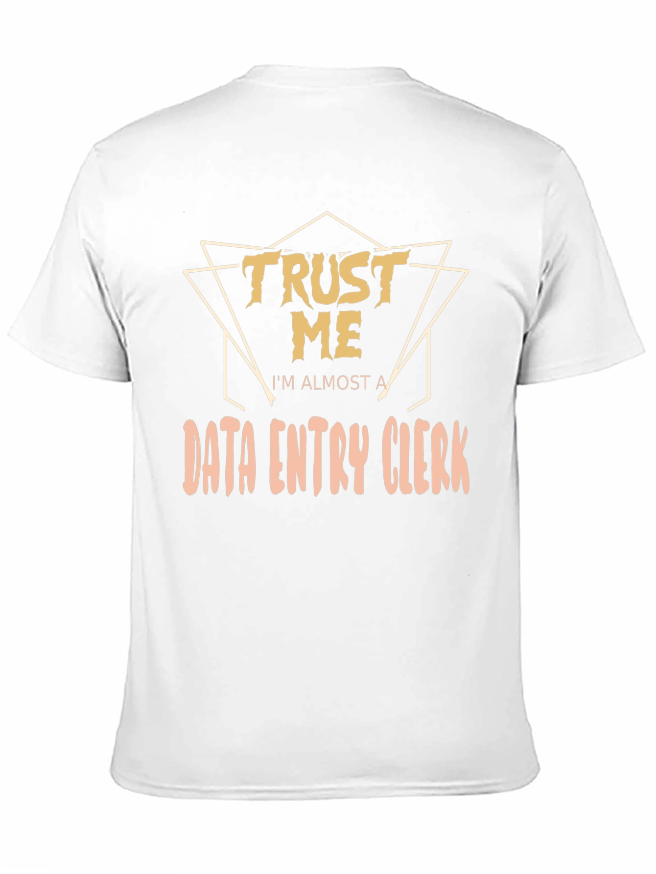 Trust Me Im Almost a Data Entry Clerk T-Shirt