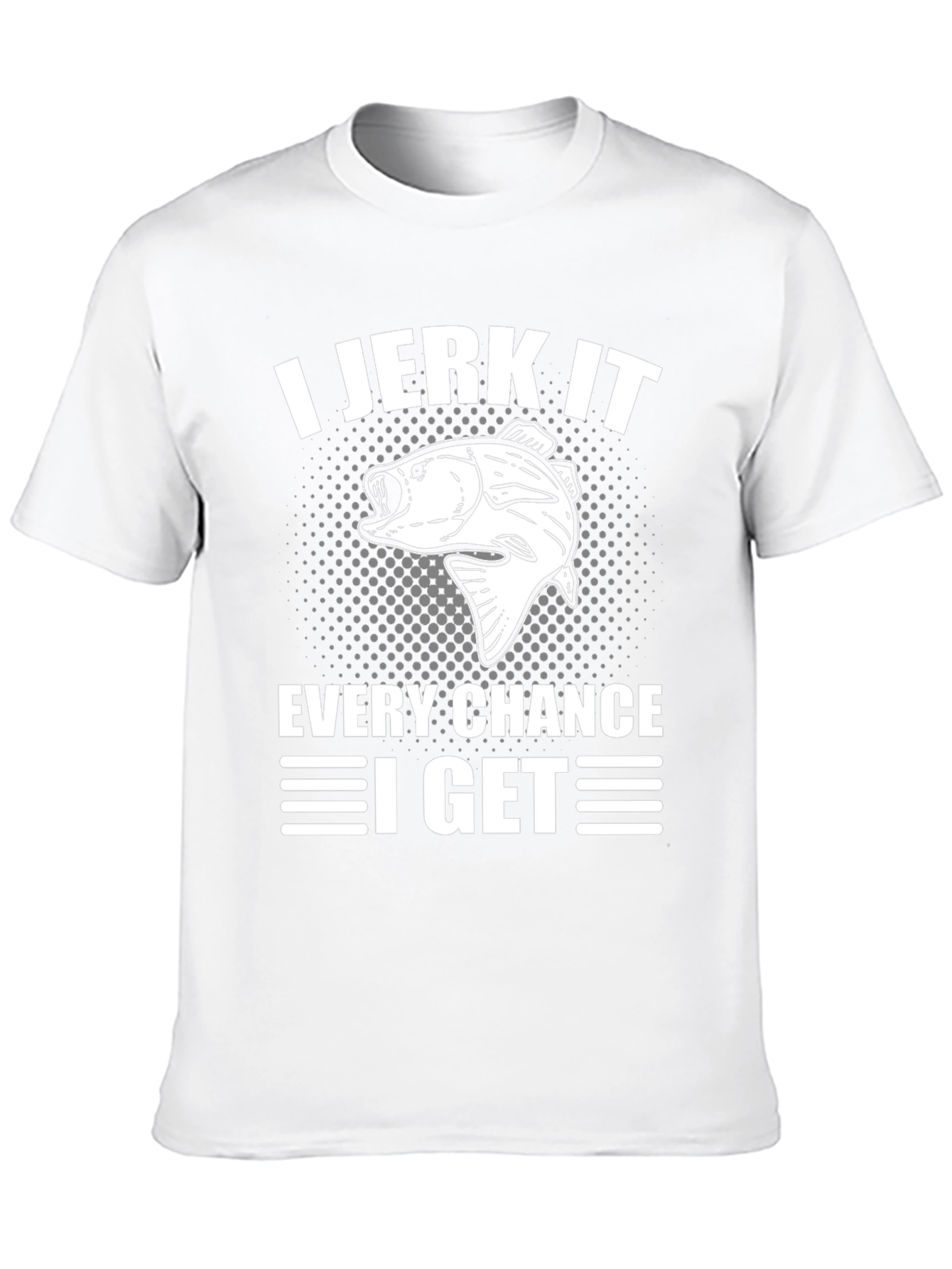 I Jerk It Every Chance I Get Fishing T-Shirt