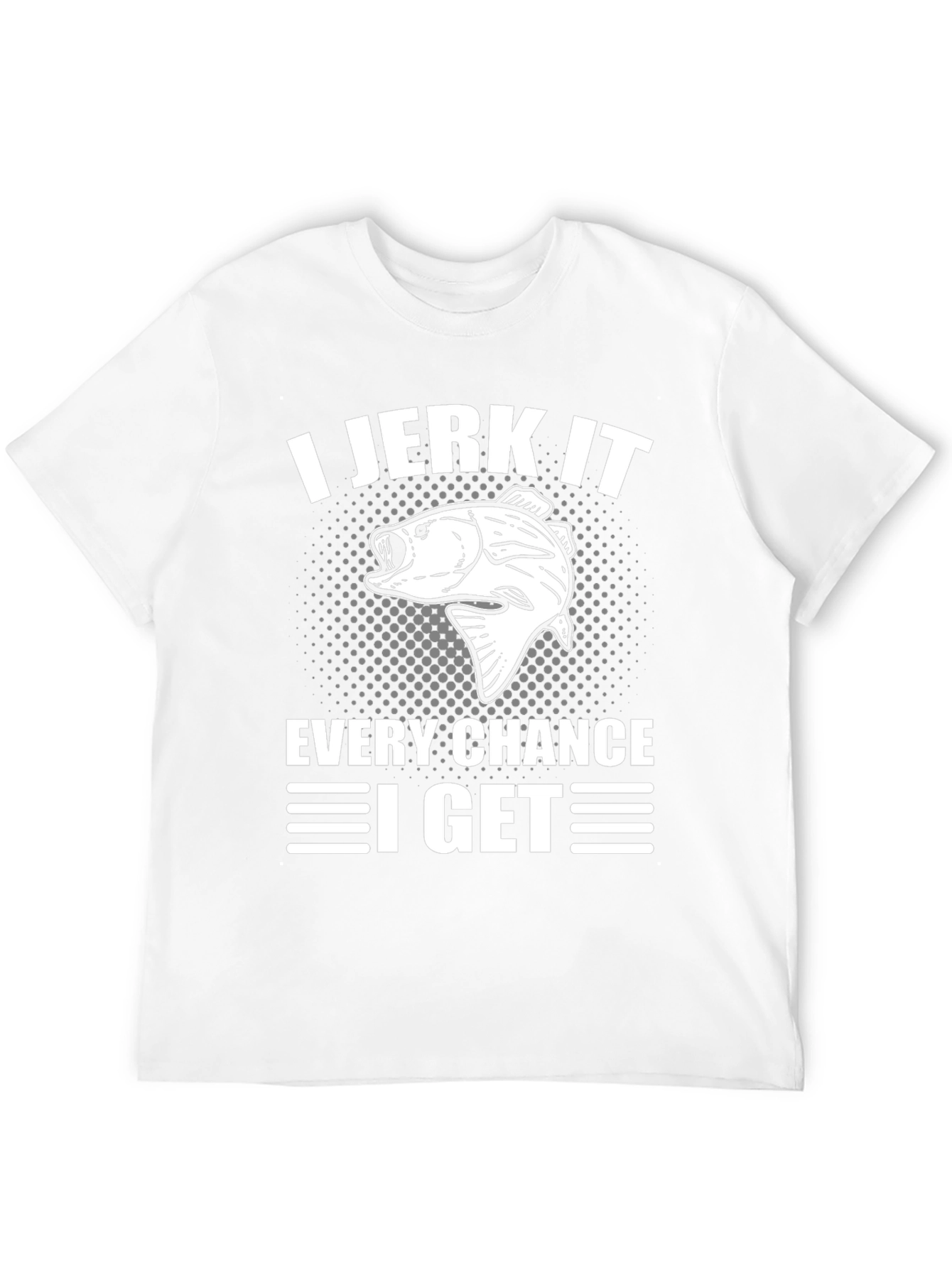 I Jerk It Every Chance I Get Fishing T-Shirt