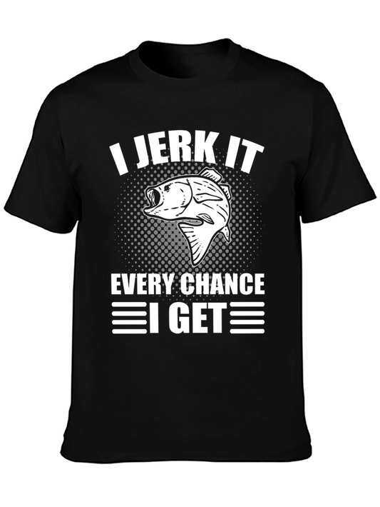 I Jerk It Every Chance I Get Fishing T-Shirt