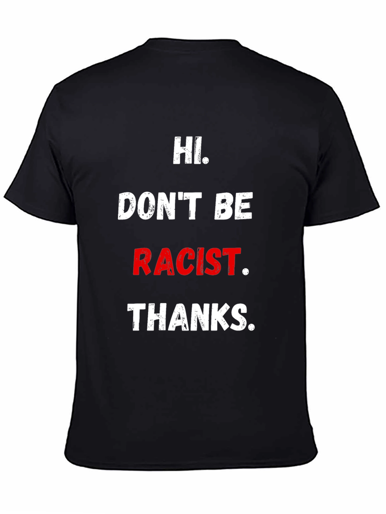 Hi Dont Be Racist Black T-Shirt