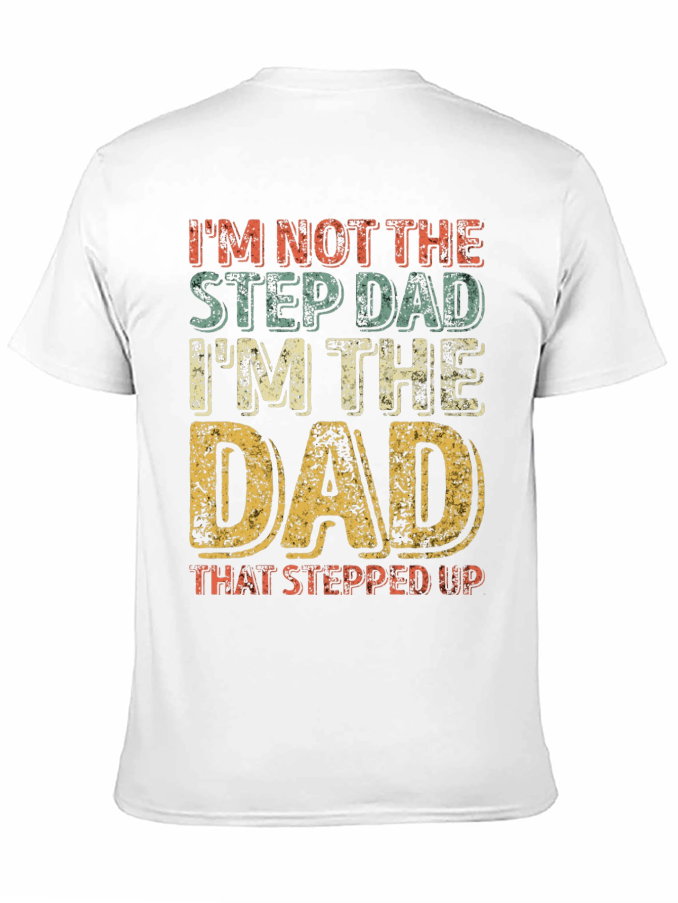 Stepdad Stepped Up Dad Graphic T-Shirt