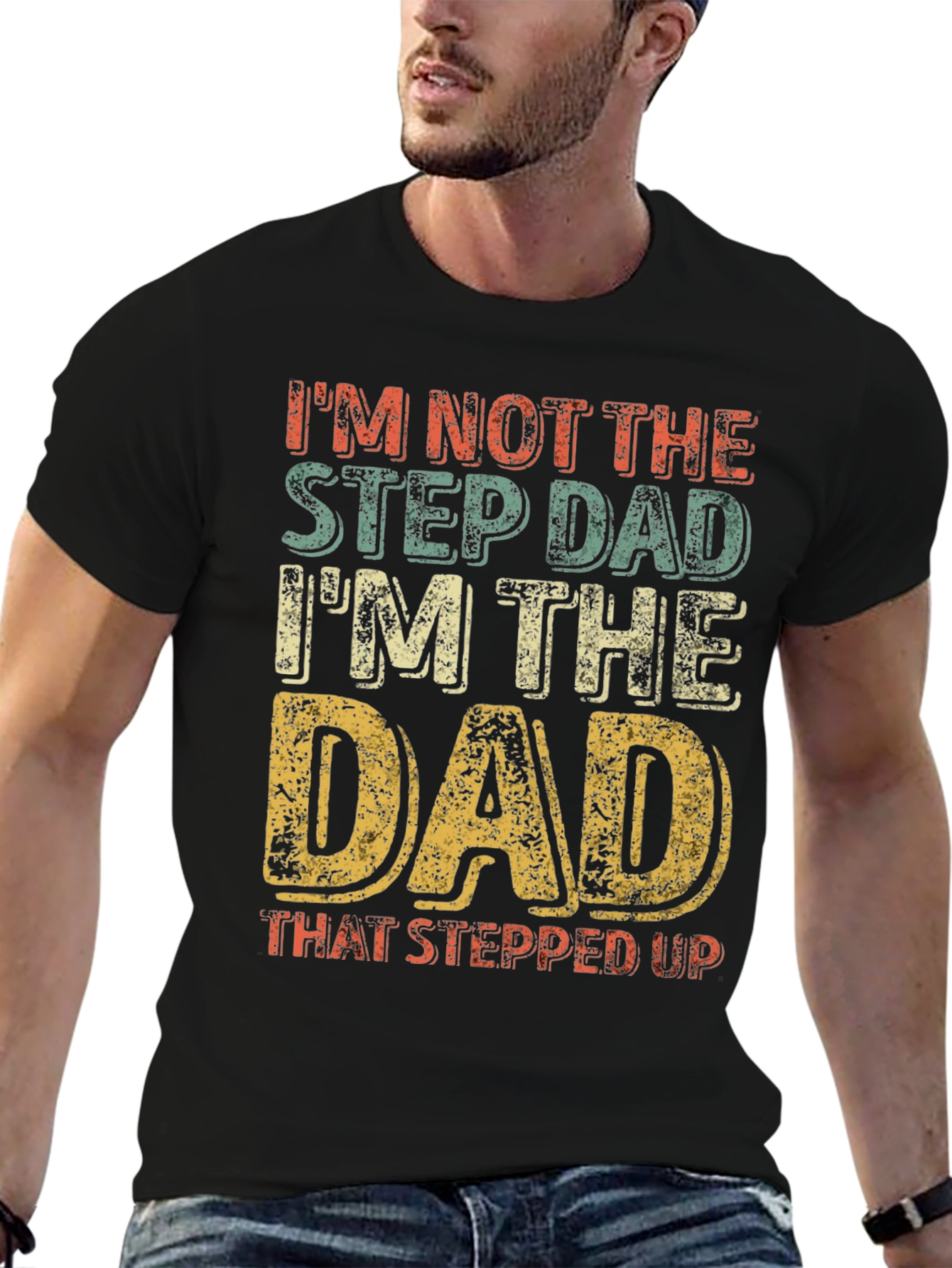 Stepdad Stepped Up Dad Graphic T-Shirt