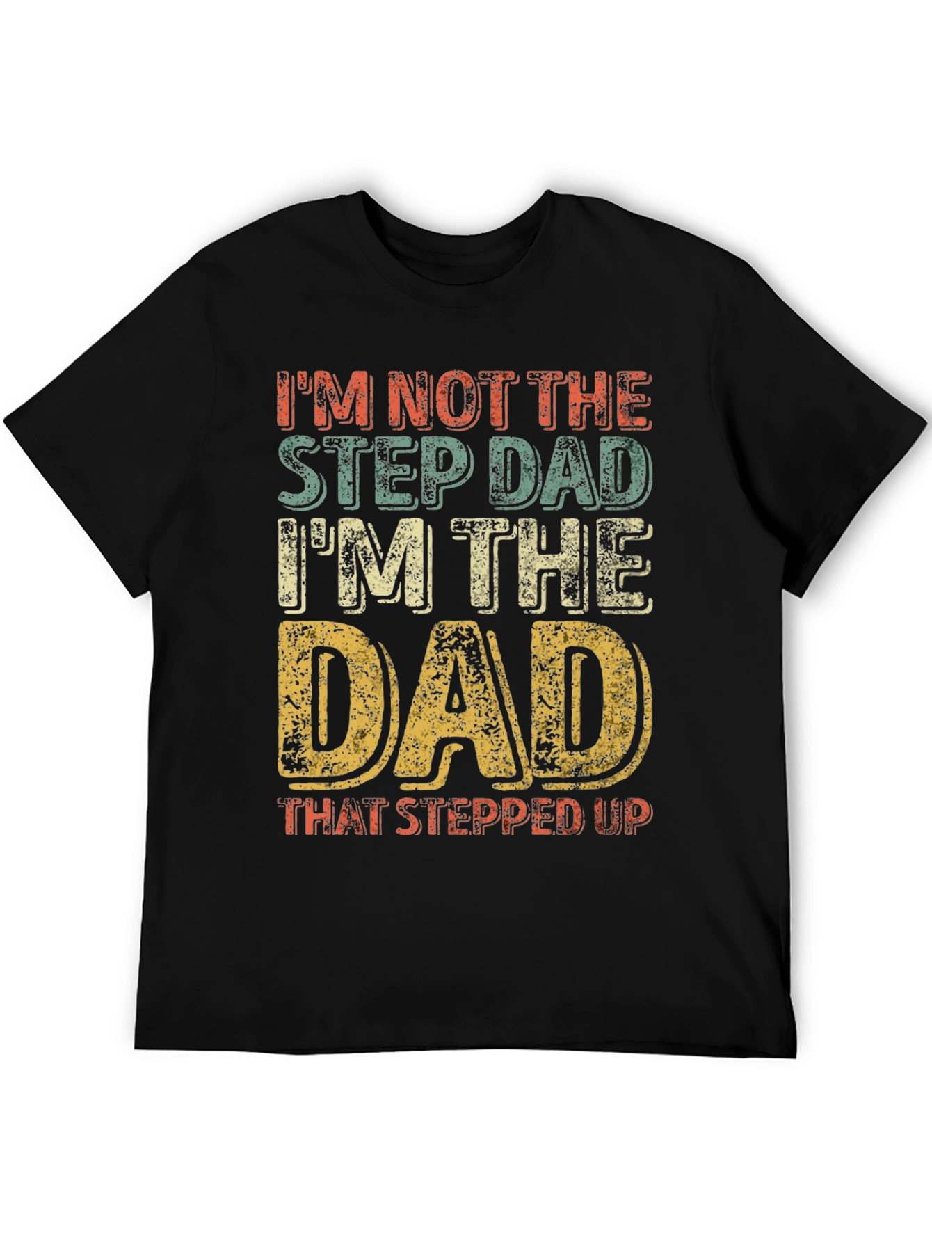 Stepdad Stepped Up Dad Graphic T-Shirt