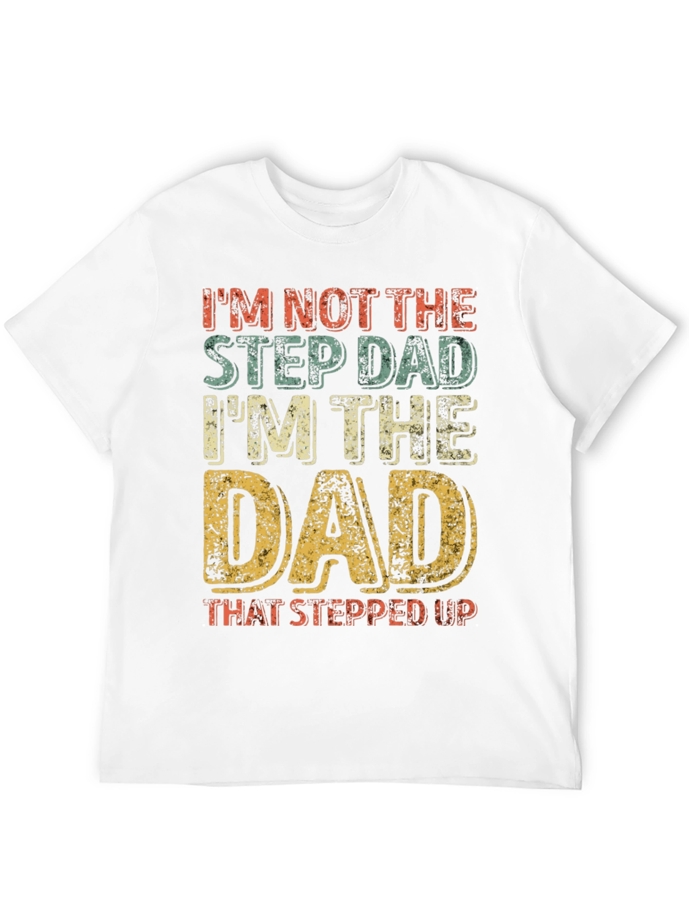 Stepdad Stepped Up Dad Graphic T-Shirt