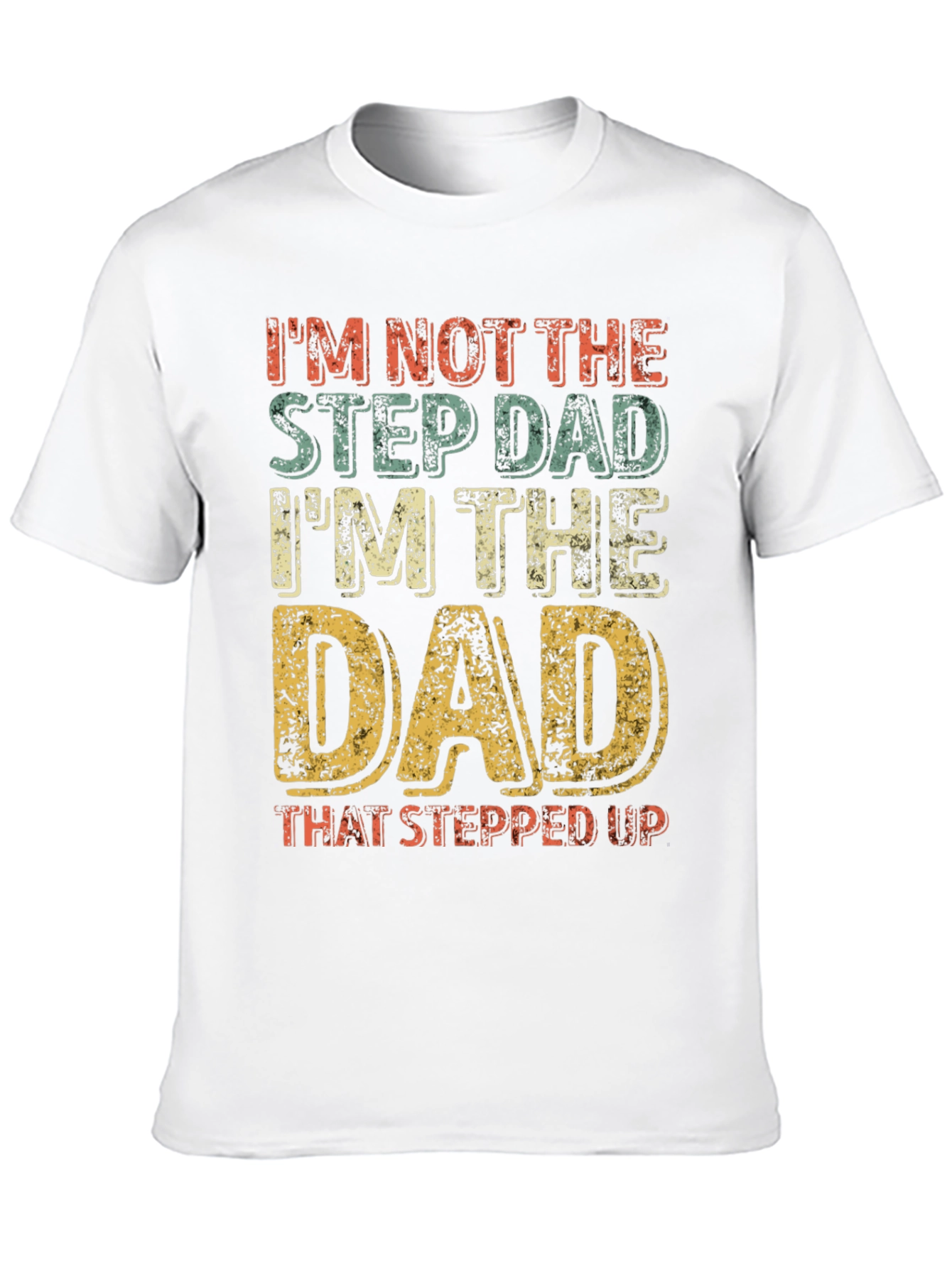 Stepdad Stepped Up Dad Graphic T-Shirt