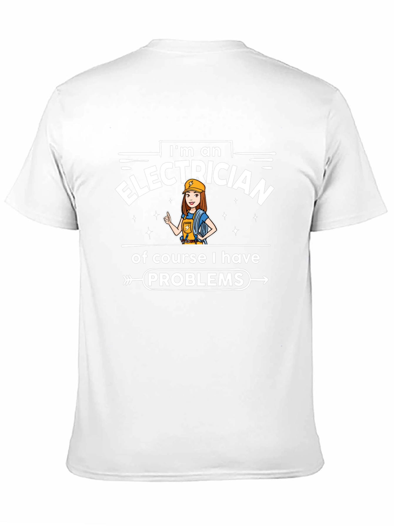 Electrician T-Shirt - Im an Electrician Problems Tee