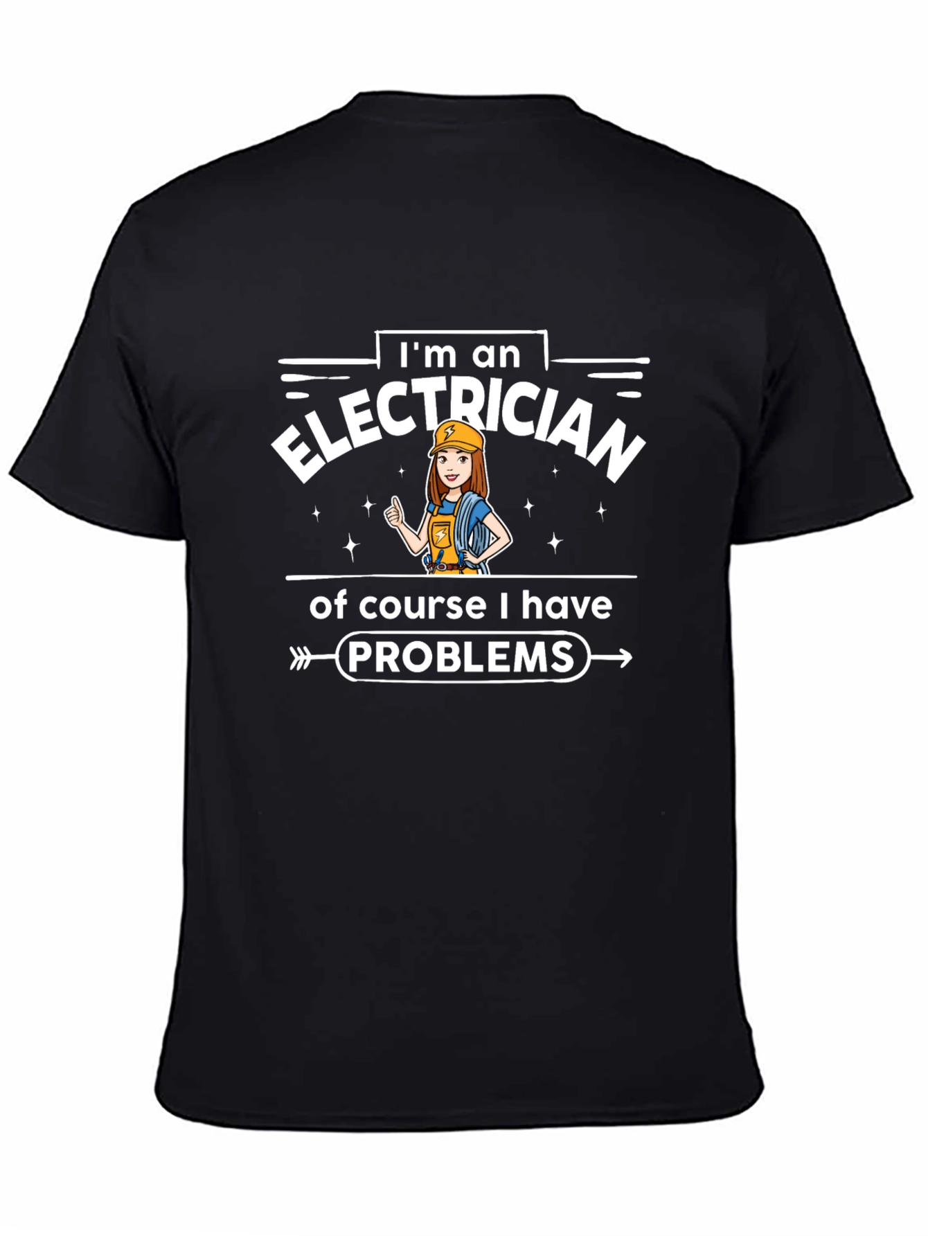Electrician T-Shirt - Im an Electrician Problems Tee