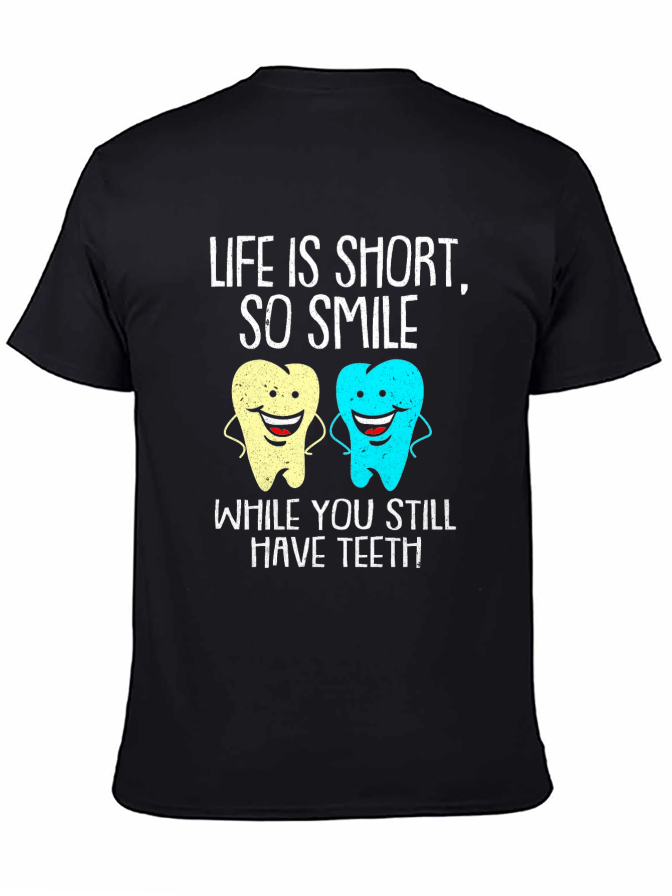 Life Is Short Smile Teeth T-Shirt