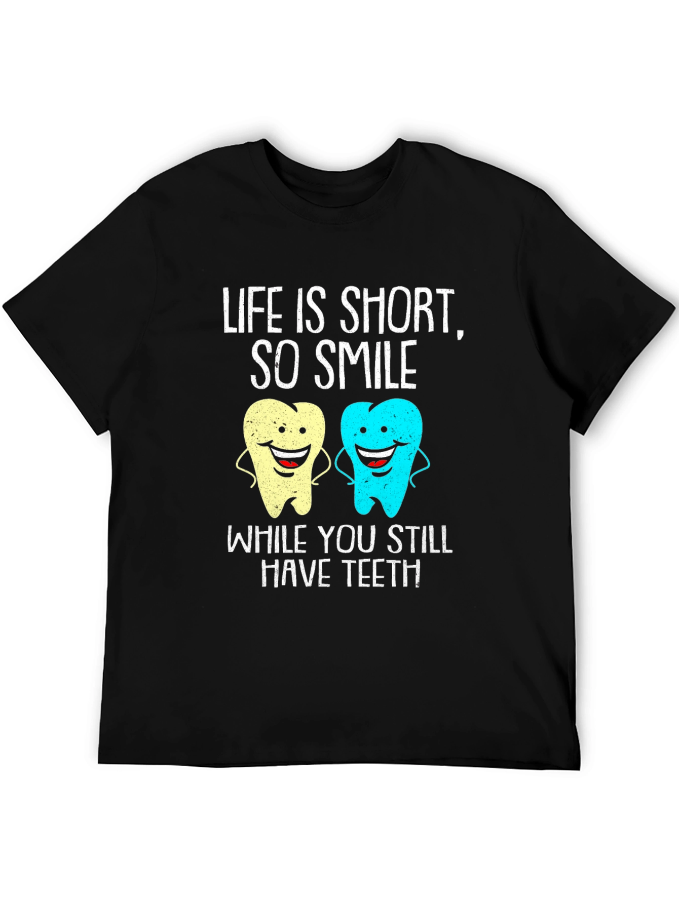 Life Is Short Smile Teeth T-Shirt