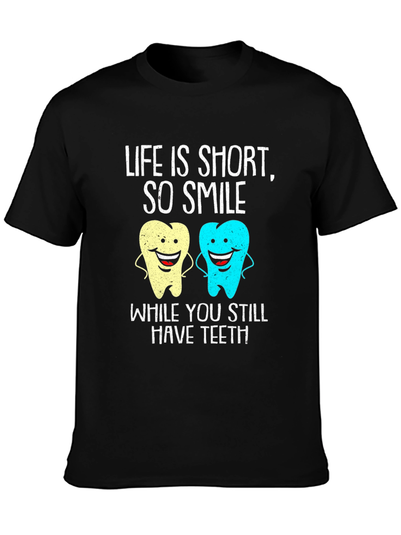 Life Is Short Smile Teeth T-Shirt