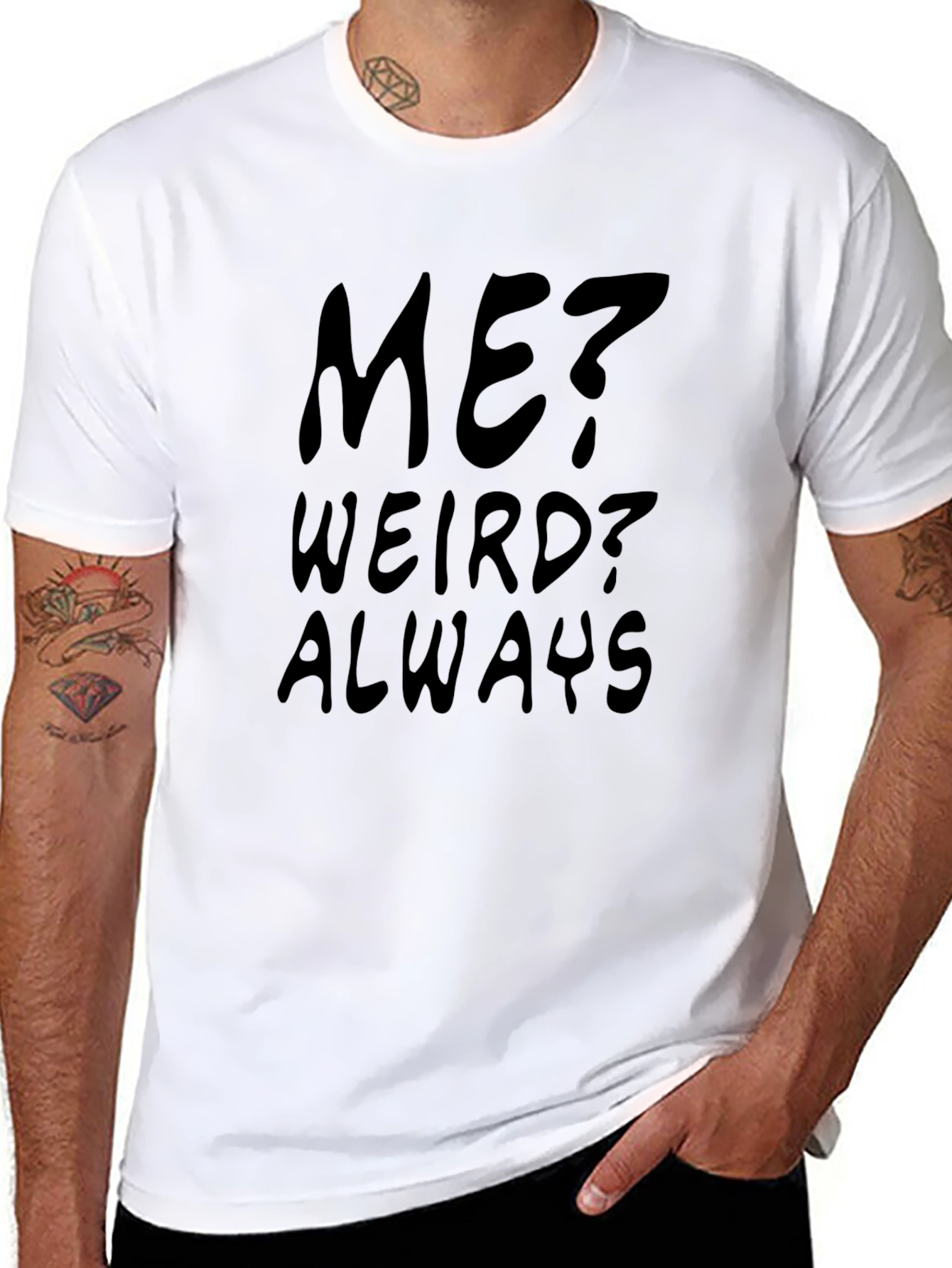 Me? Weird? Always - Black Graphic Tee