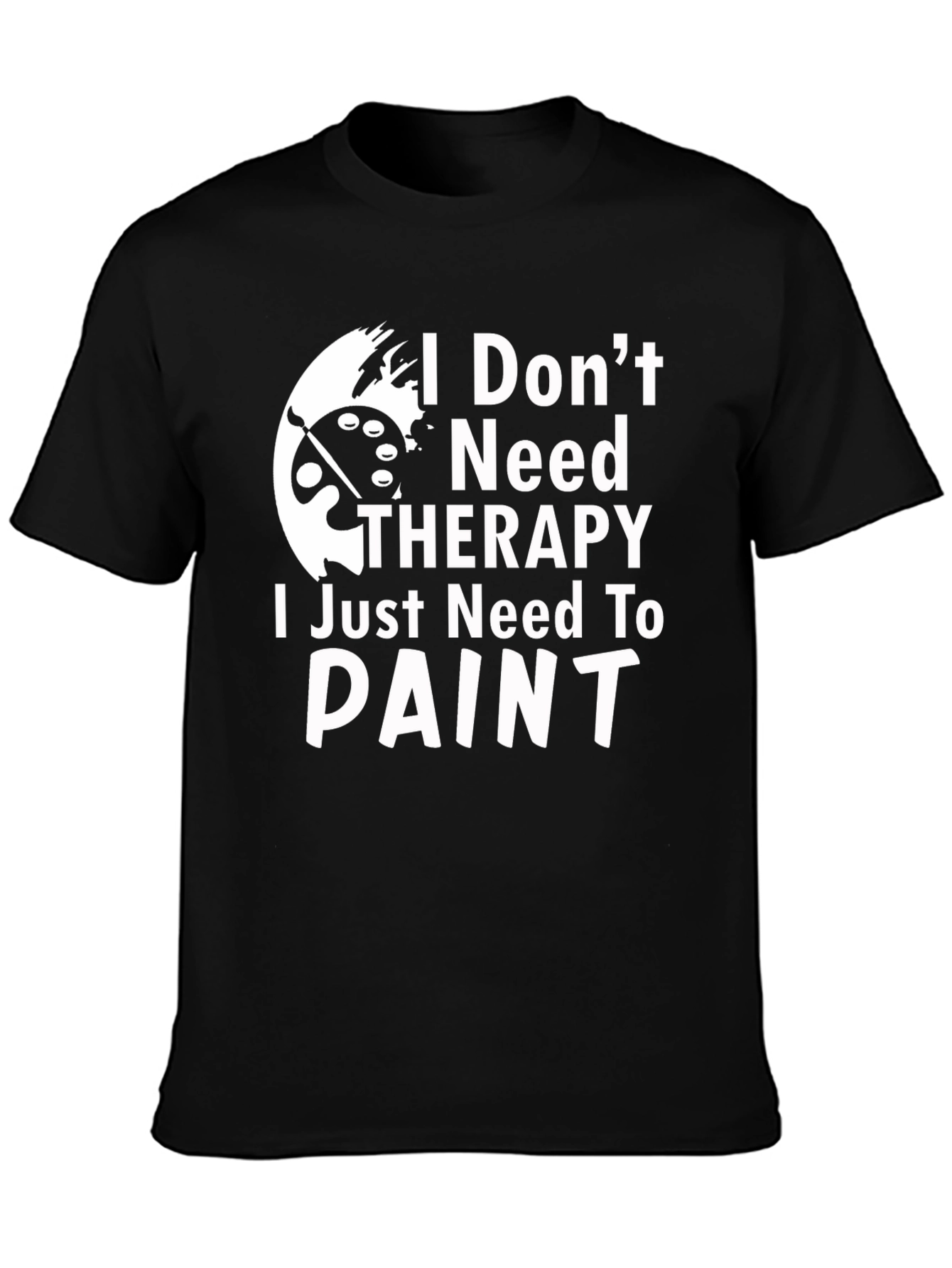 Painters Therapy Tee - I Dont Need Therapy T-Shirt
