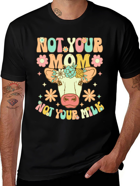Not Your Mom Not Your Milk Vegan T-Shirt