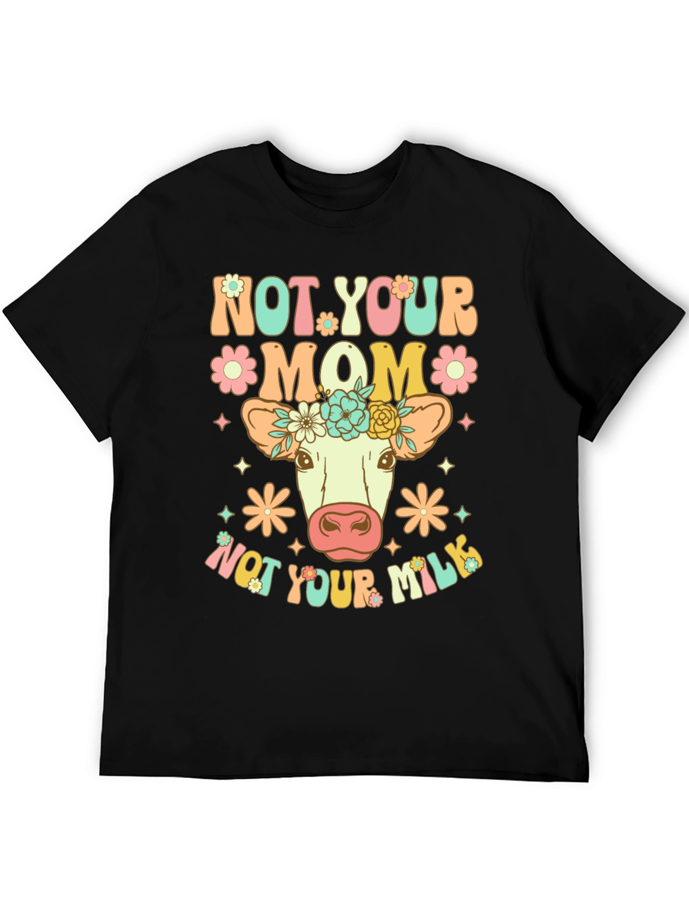 Not Your Mom Not Your Milk Vegan T-Shirt