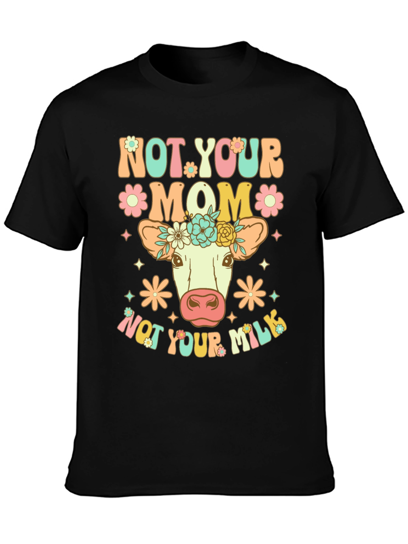Not Your Mom Not Your Milk Vegan T-Shirt