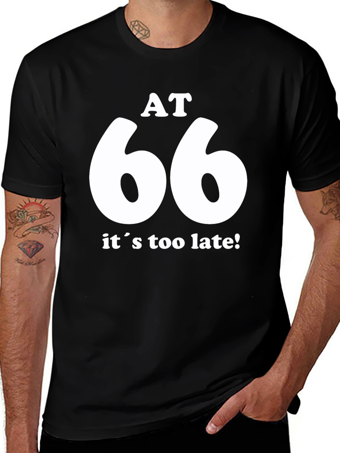 AT 66 Its Too Late! Black T-Shirt
