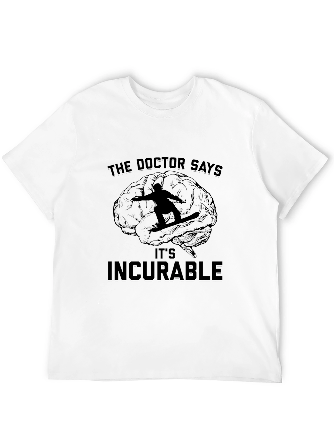 The Doctor Says Its Incurable T-Shirt
