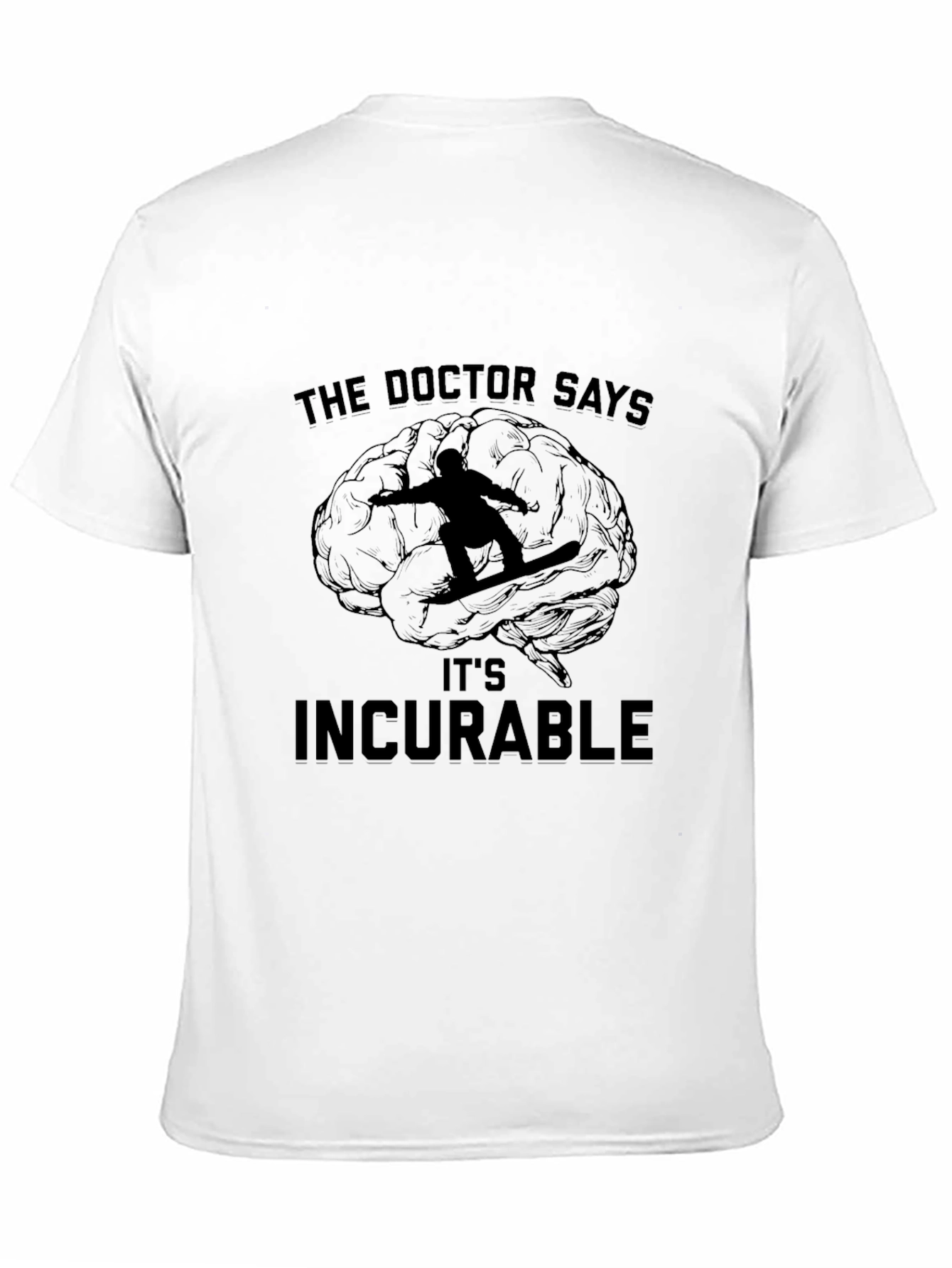 The Doctor Says Its Incurable T-Shirt