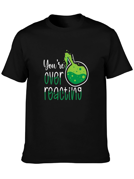 Funny Science Youre Overreacting Graphic Tee
