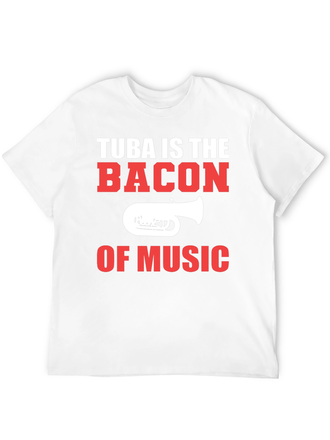 Tuba is the Bacon of Music Graphic T-Shirt