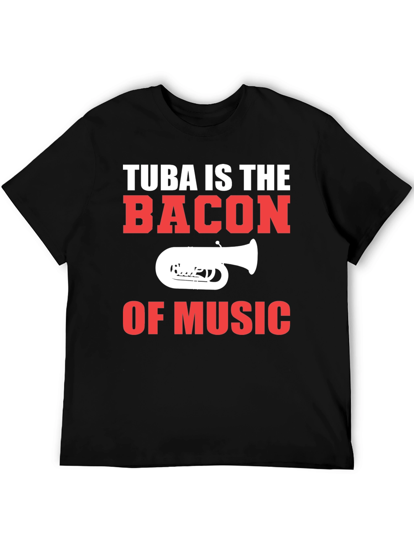 Tuba is the Bacon of Music Graphic T-Shirt