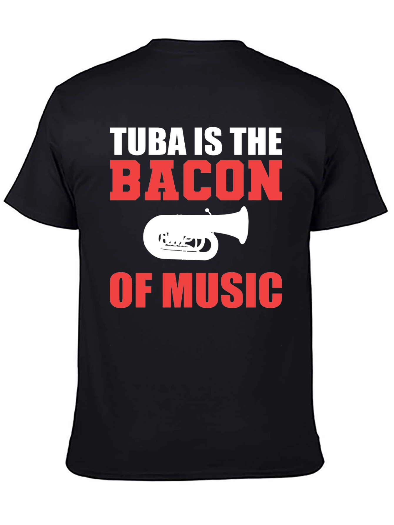 Tuba is the Bacon of Music Graphic T-Shirt