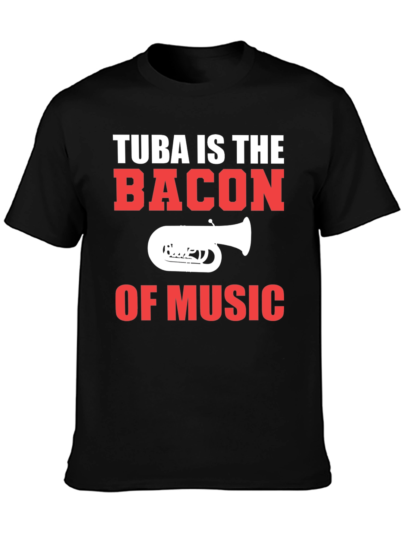Tuba is the Bacon of Music Graphic T-Shirt