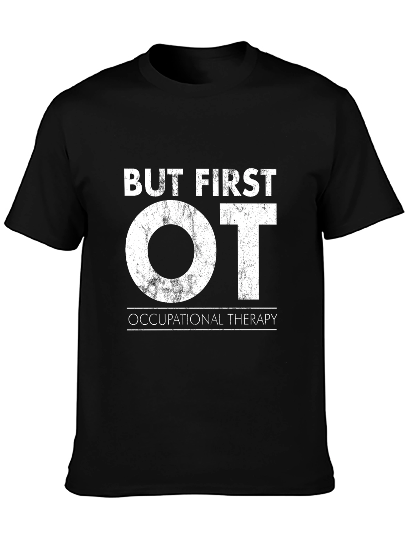 But First OT T-Shirt - Occupational Therapy Tee