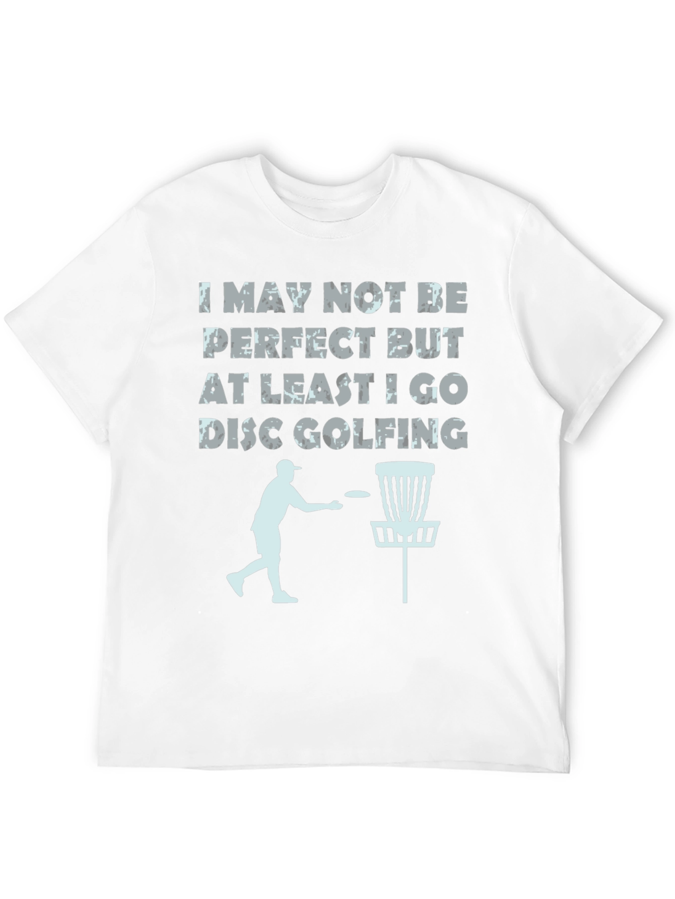 Disc Golf T-Shirt - Imperfect But Golfing