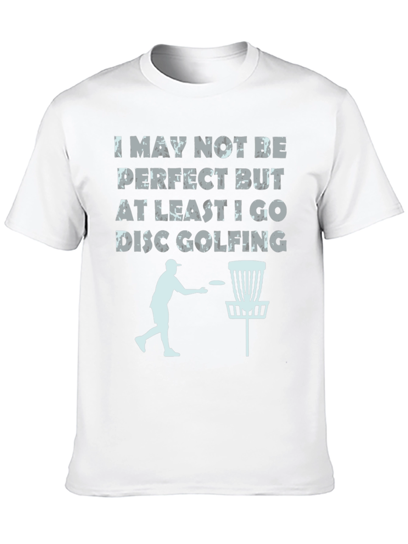 Disc Golf T-Shirt - Imperfect But Golfing
