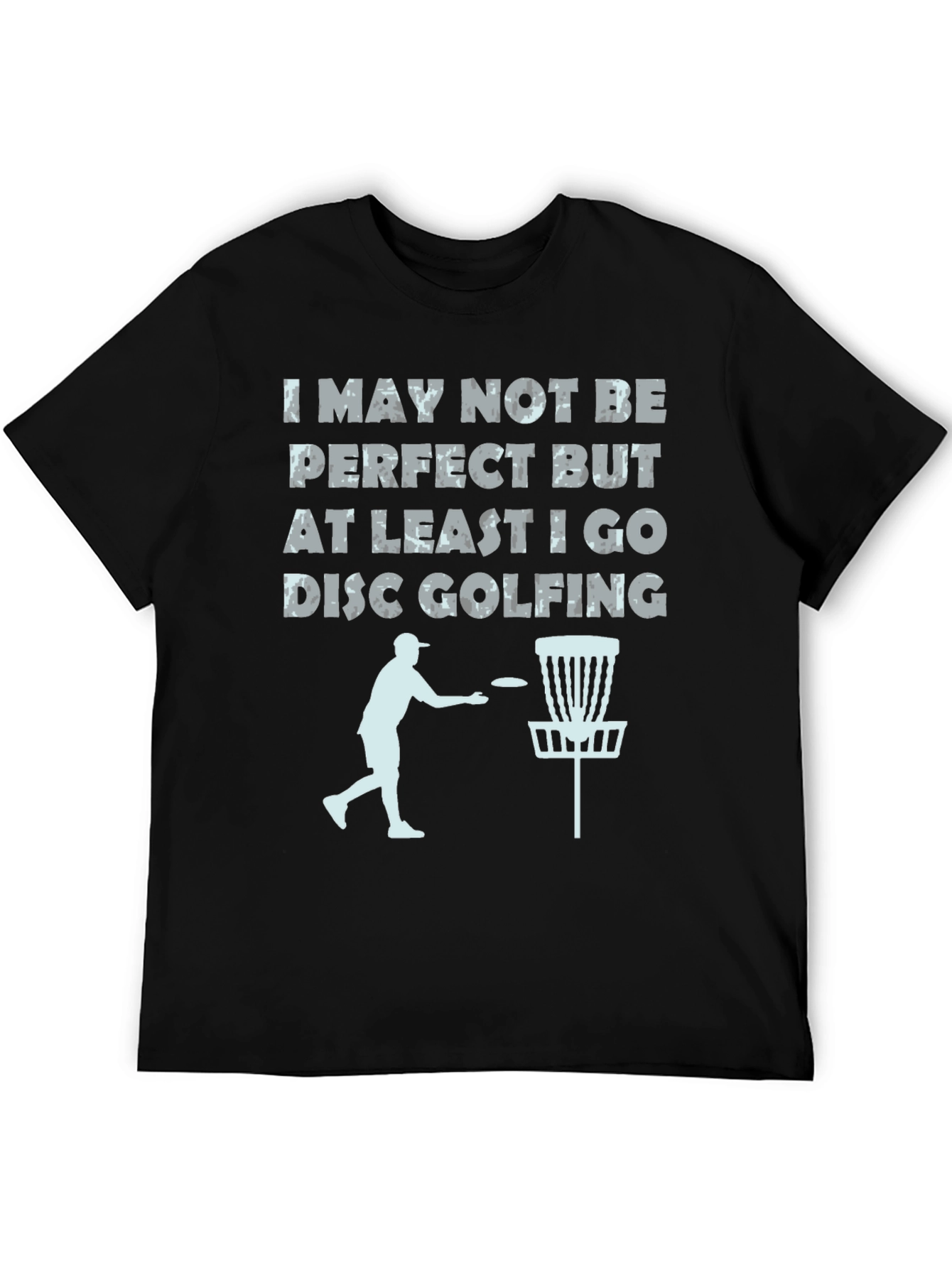 Disc Golf T-Shirt - Imperfect But Golfing