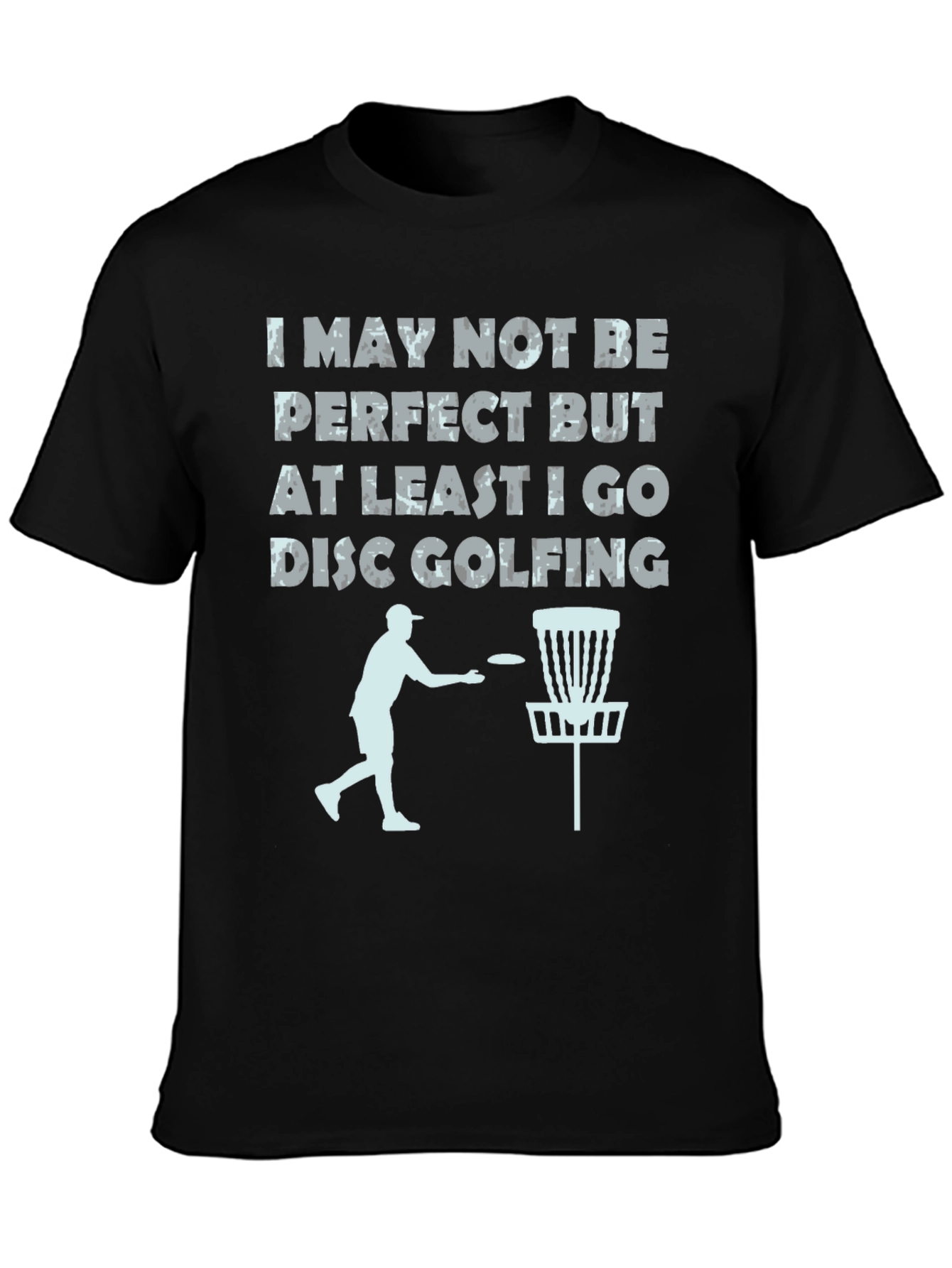 Disc Golf T-Shirt - Imperfect But Golfing