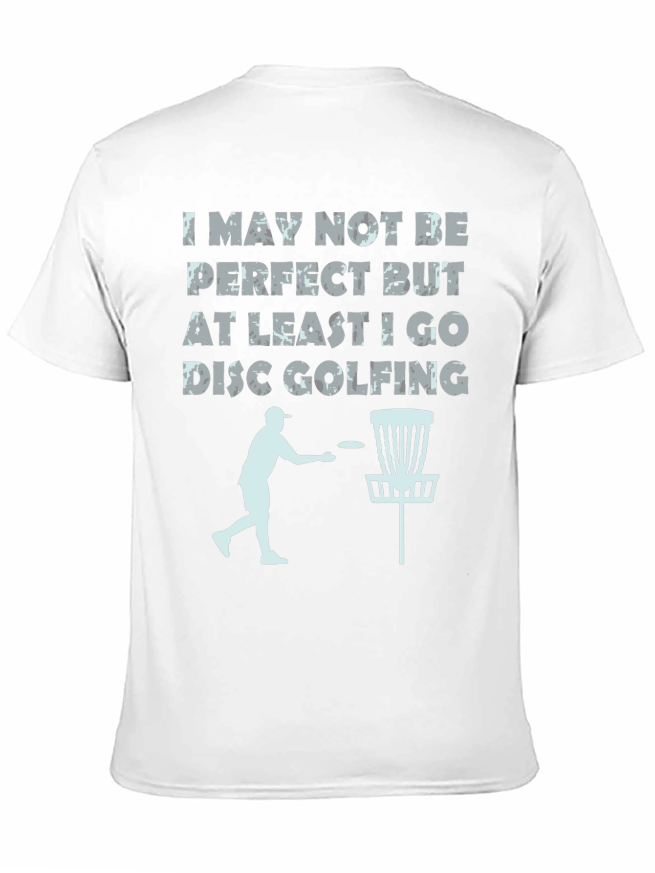 Disc Golf T-Shirt - Imperfect But Golfing