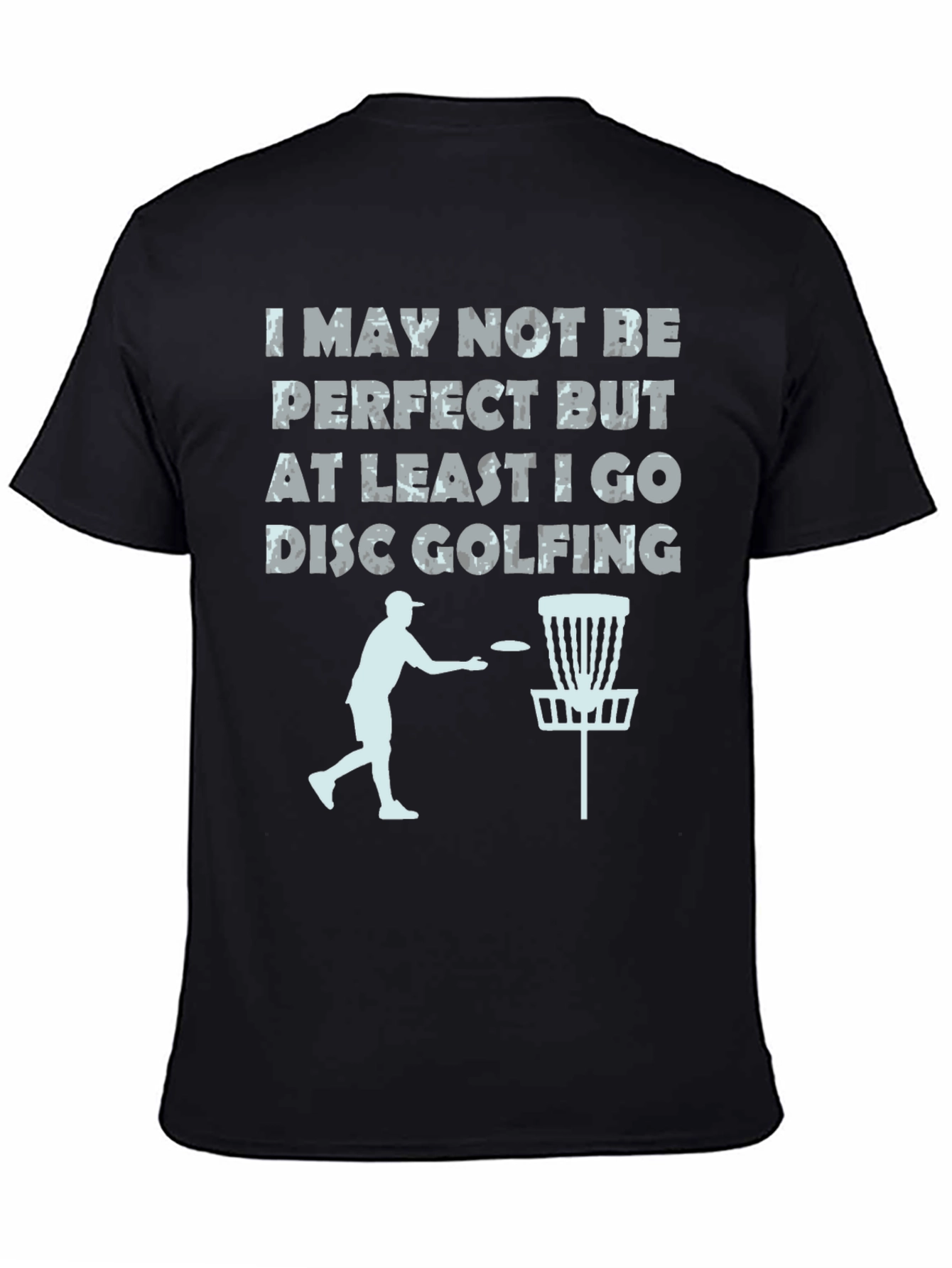 Disc Golf T-Shirt - Imperfect But Golfing