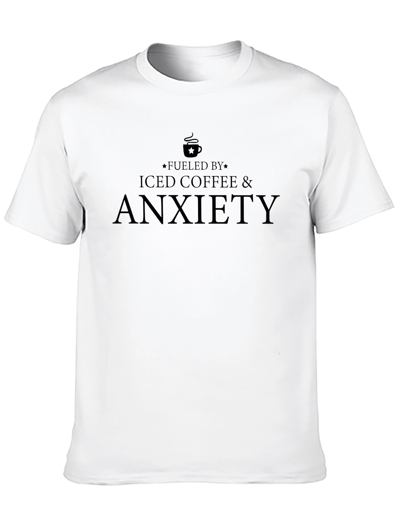 Fueled By Iced Coffee and Anxiety T-Shirt