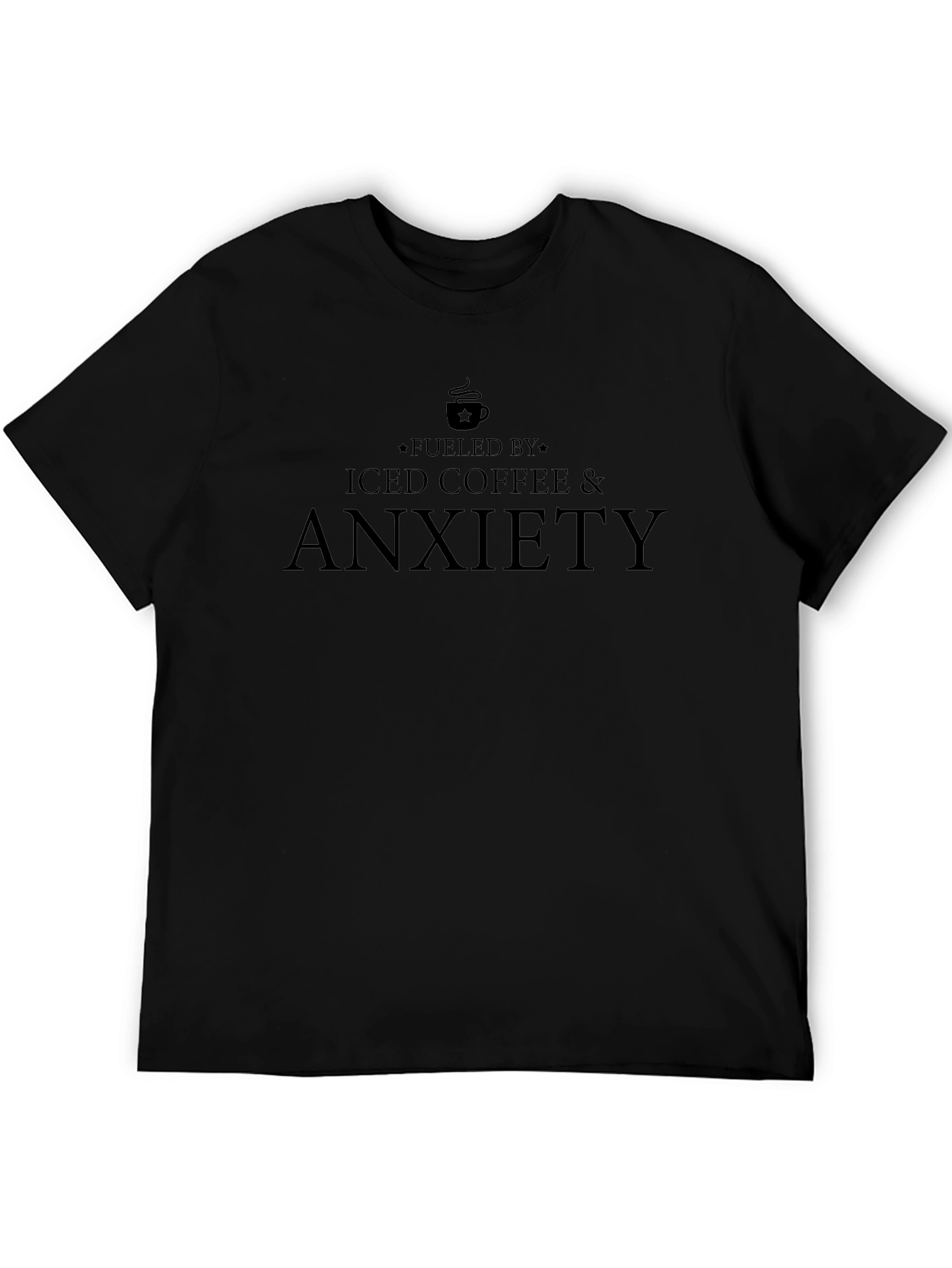 Fueled By Iced Coffee and Anxiety T-Shirt