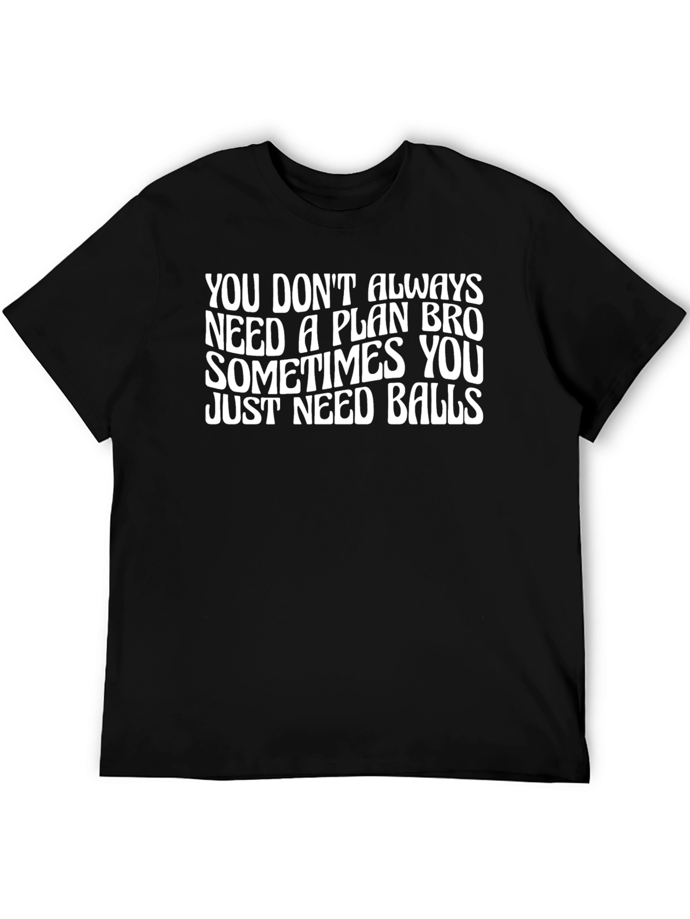 Funny Slogan Graphic T-Shirt - Just Need Balls