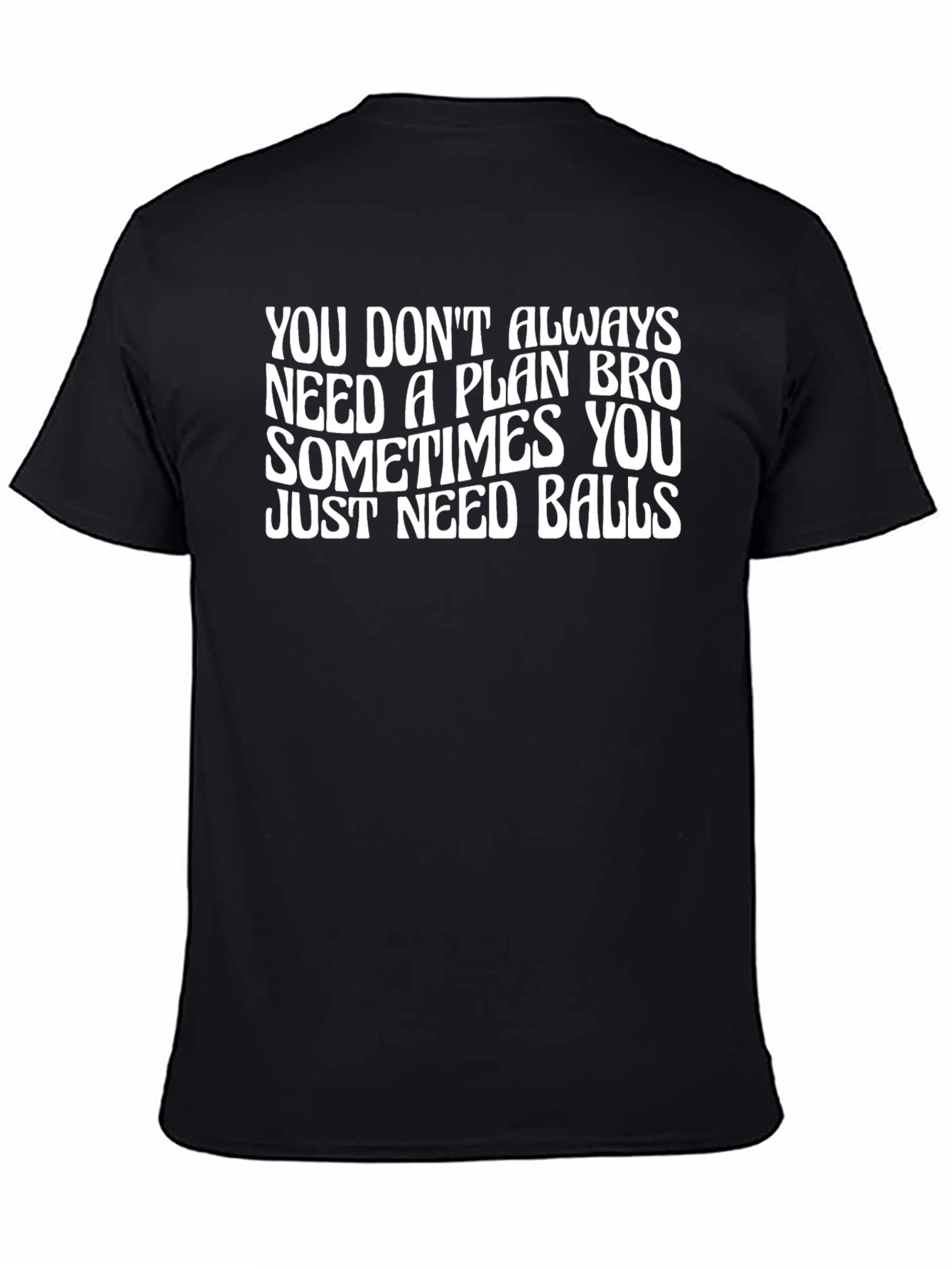 Funny Slogan Graphic T-Shirt - Just Need Balls