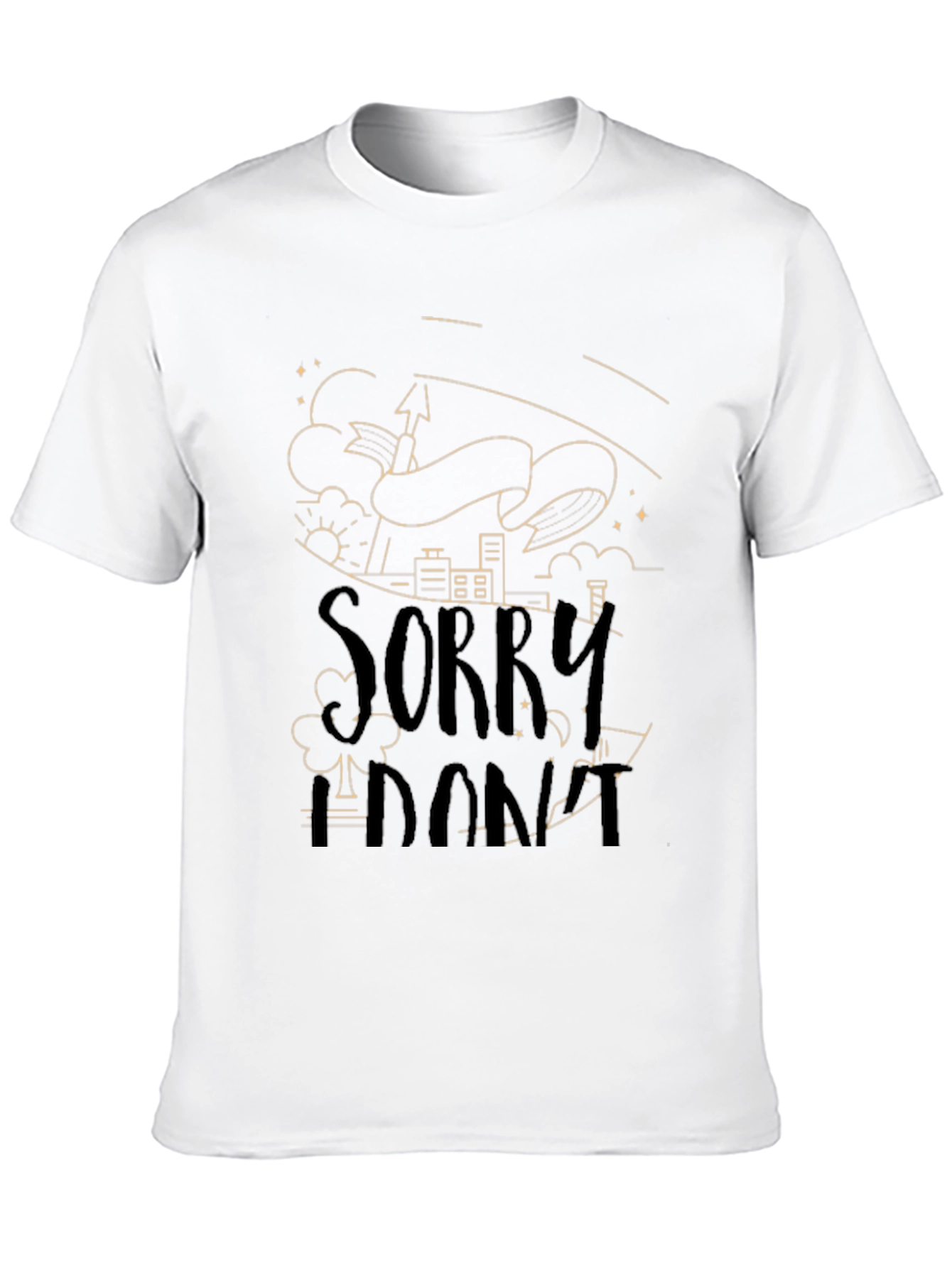 Sorry I Dont T-Shirt - Unique Graphic Tee