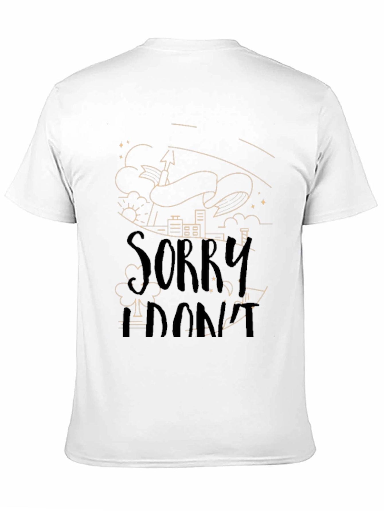 Sorry I Dont T-Shirt - Unique Graphic Tee