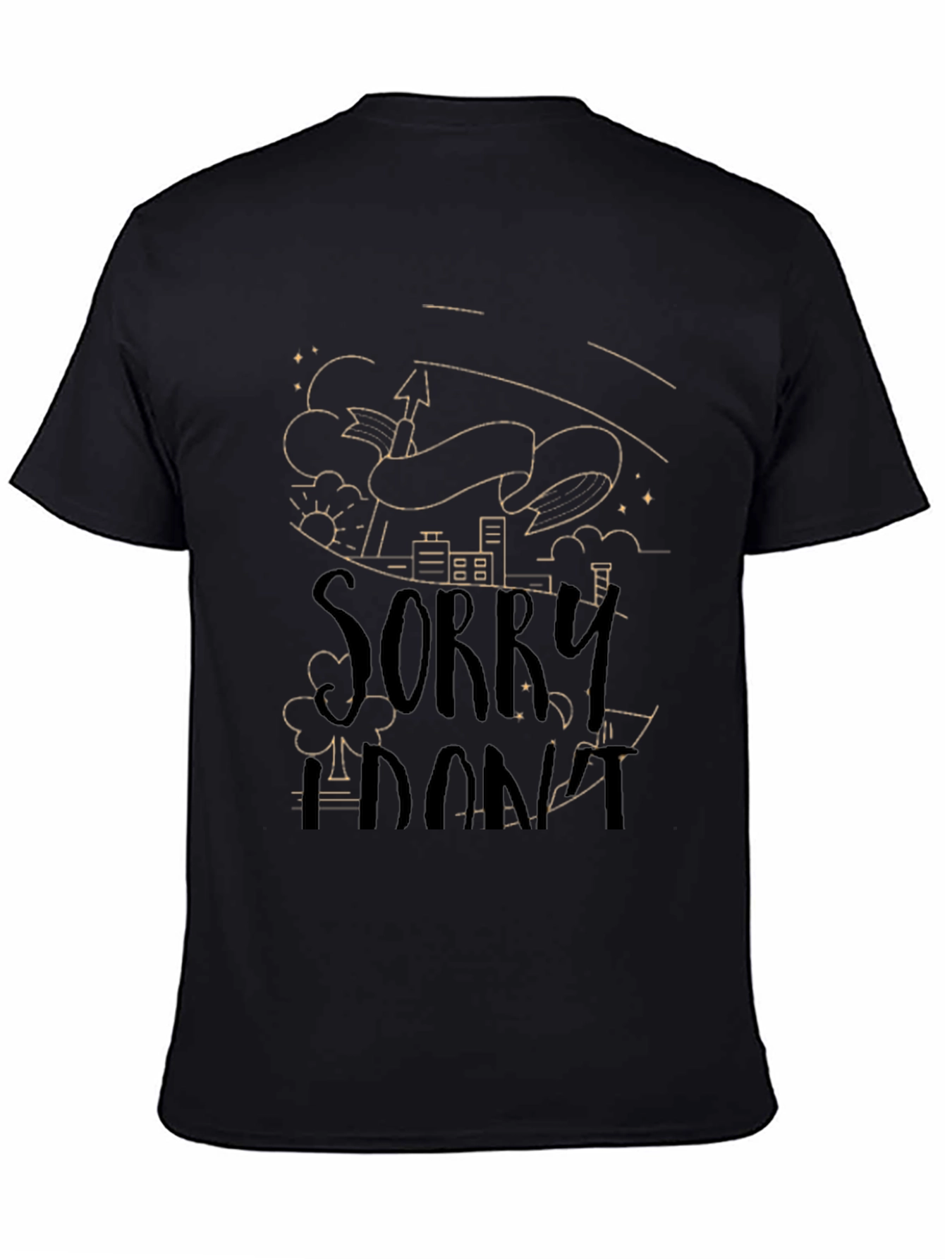 Sorry I Dont T-Shirt - Unique Graphic Tee
