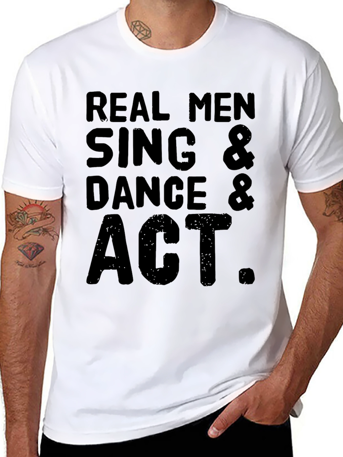 Real Men Sing Dance & Act Graphic T-Shirt