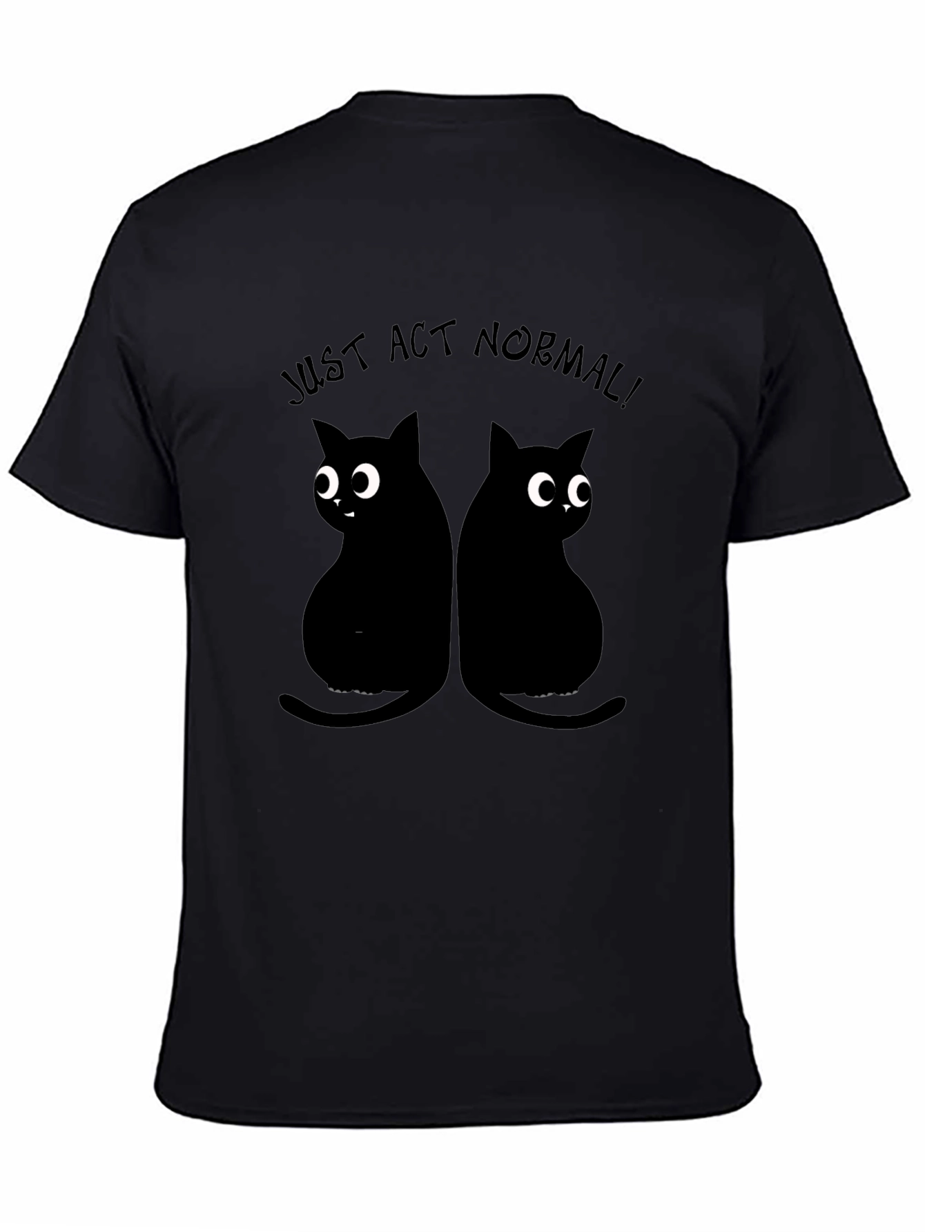 Just Act Normal Cat T-Shirt