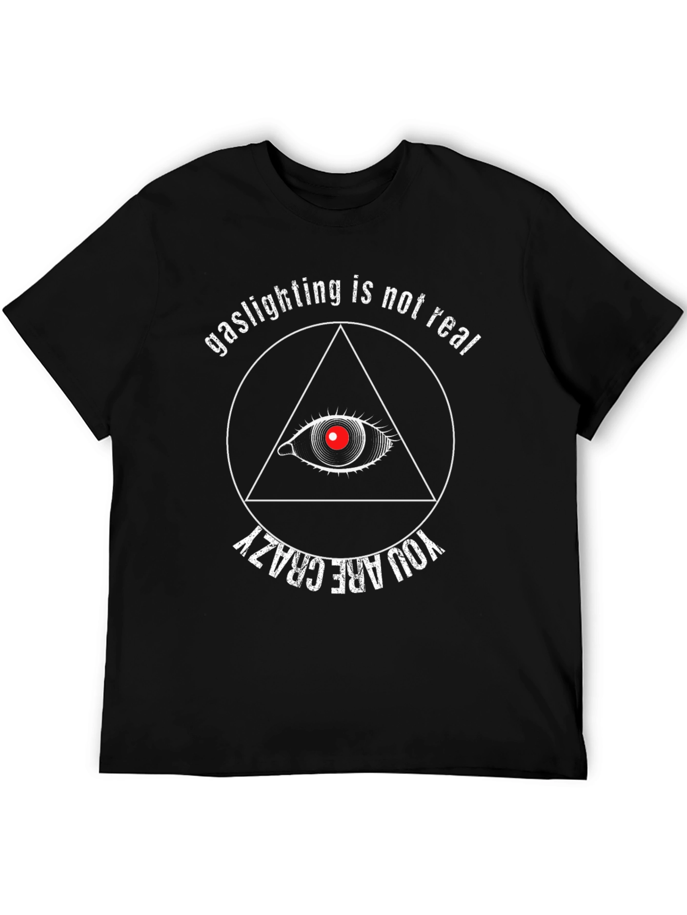 Gaslighting Not Real T-Shirt: Funny Conspiracy Tee