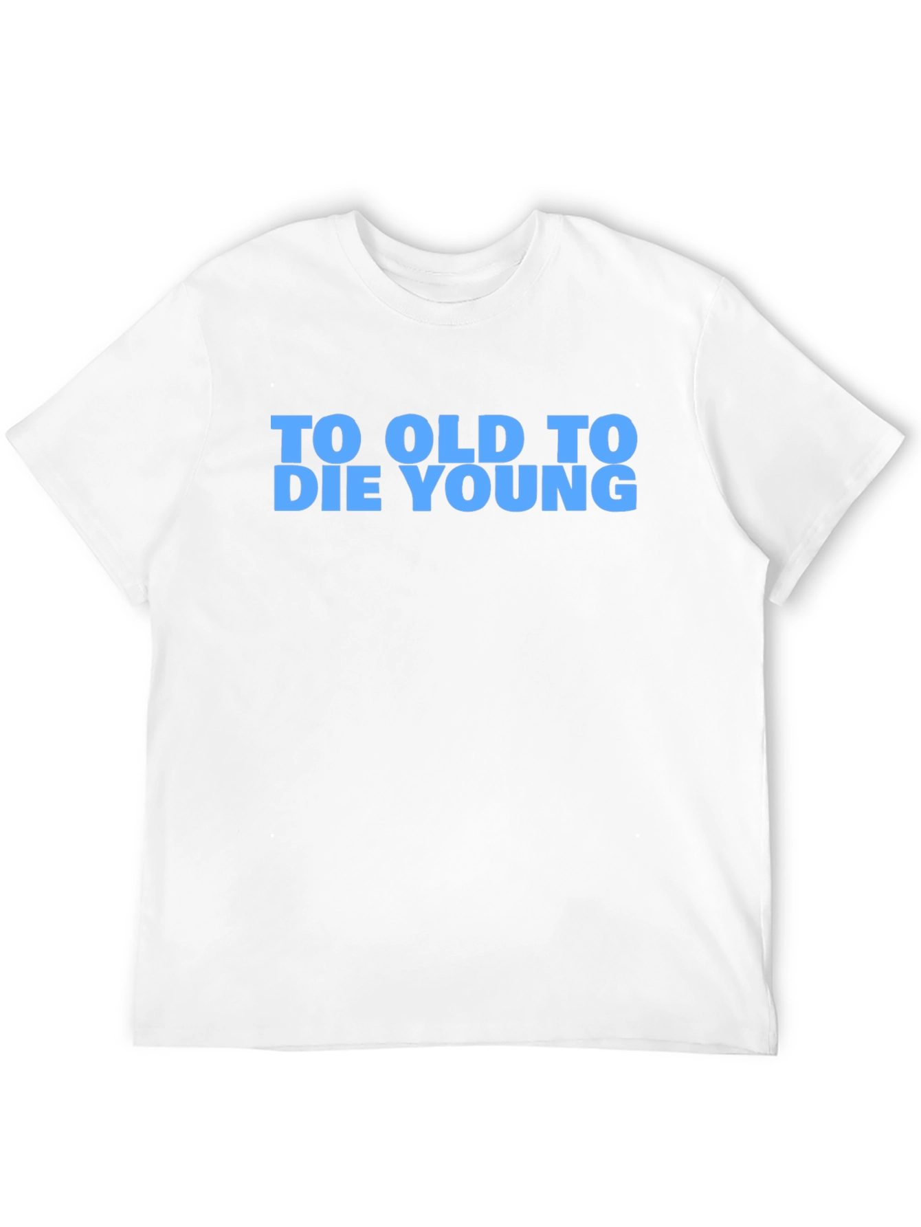 To Old To Die Young Graphic T-Shirt