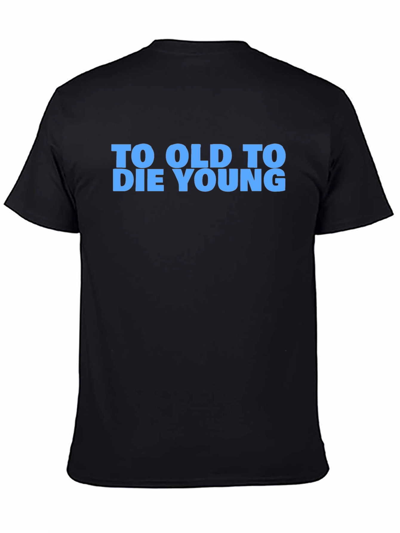 To Old To Die Young Graphic T-Shirt